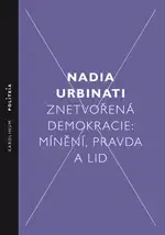 Politológia Znetvořená demokracie - Nadia Urbinati