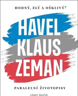 História Havel, Klaus a Zeman: Hodný, zlý a ošklivý? - Lubomír Kopeček