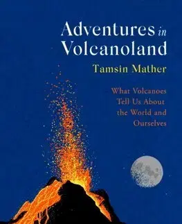 Ekológia, meteorológia, klimatológia Adventures in Volcanoland - Tamsin Mather
