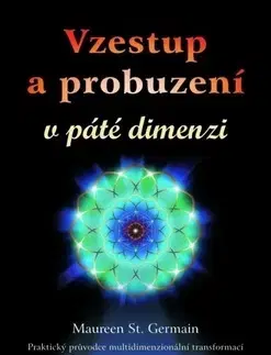 Ezoterika - ostatné Vzestup a probuzení v páté dimenzi - Maureen St. Germain