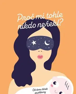 Starostlivosť o dieťa, zdravie dieťaťa Proč mi tohle nikdo neřekl? Od dvou čárek po příkrmy - Vanda Schreierová,Julie Bischofová