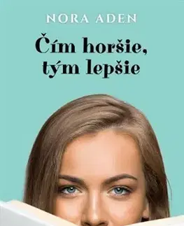 Slovenská beletria Čím horšie, tým lepšie - Nora Aden