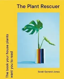 Izbové rastliny The Plant Rescuer - Sarah Gerrard-Jones