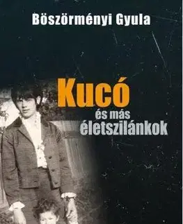 Fejtóny, rozhovory, reportáže Kucó és más életszilánkok - Gyula Böszörményi