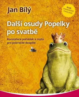 Ezoterika - ostatné Další osudy Popelky po svatbě - Ján Bílý