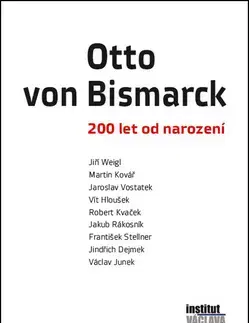 História Otto von Bismarck - Jaroslav Vostatek,Martin Kovář,Jiří Weigl