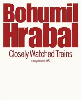 Česká beletria Closely Watched Trains - Bohumil Hrabal
