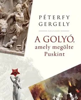 Svetová beletria A golyó, amely megölte Puskint - Gergely Péterfy