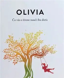 Výchova, cvičenie a hry s deťmi Olivia. Čo vás o živote naučí iba dieťa - Zuzana Mihalechová