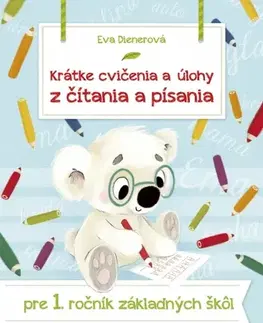 Slovenský jazyk Krátke cvičenia a úlohy z čítania a písania pre 1. ročník ZŠ - Eva Dienerová
