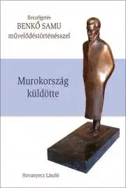 Sociológia, etnológia BENKŐ SAMU - Murokország küldötte - Hovanyecz László