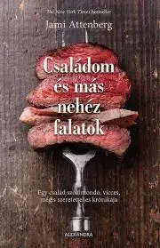 Svetová beletria Családom és más nehéz falatok - Jami Attenberg