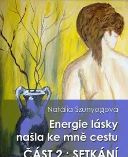 Ezoterika - ostatné Energie lásky našla ke mně cestu - Natália Szunyogová