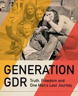 Skutočné príbehy Generation GDR - Peter Wensierski,Jamie Bulloch