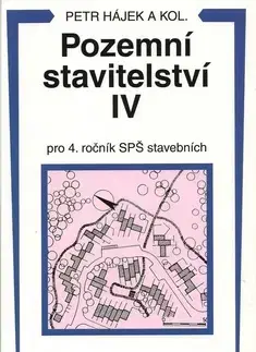 Učebnice pre SŠ - ostatné Pozemní stavitelství IV pro 4. ročník SPŠ stavební - Petr Hájek