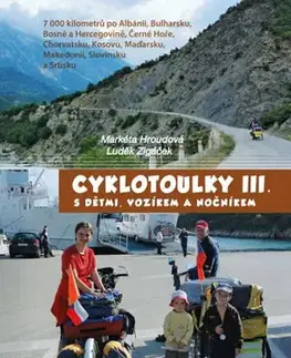 Cestopisy Cyklotoulky III. s dětmi, vozíkem a nočníkem - Luděk Zigáček,Markéta Hroudová