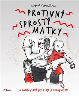 Partnerstvo a rodičovstvo - ostatné Protivný sprostý matky - Lucie Macháčková,Kateřina Krobová,Pavla Dudová