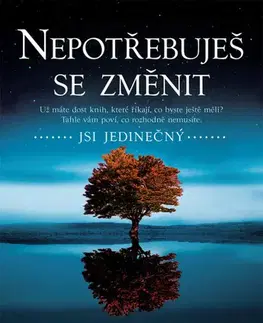 Duchovný rozvoj Nepotřebuješ se změnit - Anthony de Mello,Květa Kala