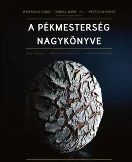 Kuchárky - ostatné A pékmesterség nagykönyve - Kenyerek - Péksütemények - Hagyományok - Kolektív autorov