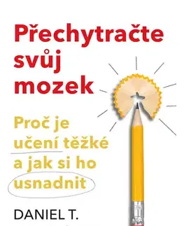 Psychológia, etika Přechytračte svůj mozek - Daniel T. Willingham