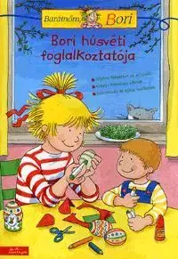 Nalepovačky, vystrihovačky, skladačky Barátnőm Bori: Bori húsvéti foglalkoztatója - Hanna Sörensen,Uli Velte