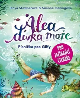 Dobrodružstvo, napätie, western Alea, dívka moře: Písnička pro Gilfy - pro začínající čtenáře - Tanya Stewnerová,Claudia Carls,Lucie Simonová