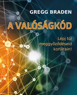 Rozvoj osobnosti A valóságkód - Gregg Braden