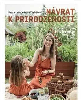 Zdravie, životný štýl - ostatné Návrat k prirodzenosti - Patrícia Molnárová Turiničová