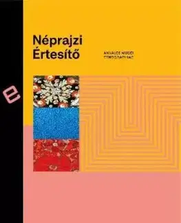 Sociológia, etnológia Néprajzi Értesítő CI - Szarvas Zsuzsanna (ed.)
