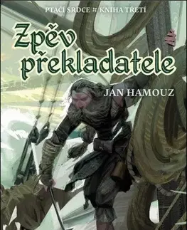Sci-fi a fantasy Ptačí srdce 3: Zpěv překladatele - Jan Hamouz