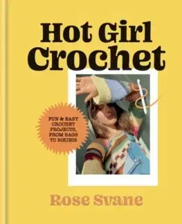 Pletenie, hačkovanie, vyšívanie, paličkovanie Hot Girl Crochet - Rose Svane