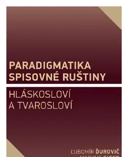 Literárna veda, jazykoveda Paradigmatika spisovné ruštiny - Ľubomír Ďurovič,Markus Giger