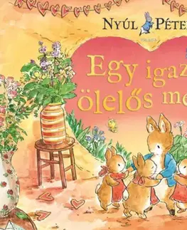 Rozprávky Nyúl Péter világa-Egy igazán ölelős mese - Beatrix Potter