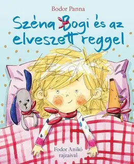 Rozprávky Széna Bogi és az elveszett reggel - Bodor Panna