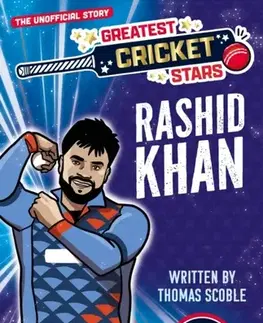 Encyklopédie pre deti a mládež - ostatné Greatest Cricket Stars: Rashid Khan - Thomas Scoble