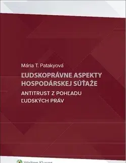 Ústavné právo Ľudskoprávne aspekty hospodárskej súťaže - Mária Patakyová