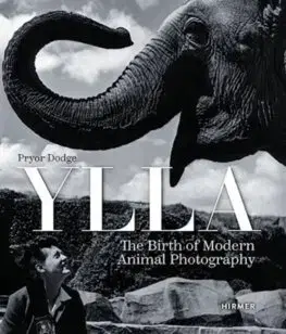 Fotografia Ylla: The Birth of Modern Animal Photography - Pryor Dodge