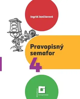 Slovenský jazyk Pravopisný semafor 4 - Ingrid Jančiarová
