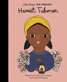 V cudzom jazyku Little People, Big Dreams - Harriet Tubman - Isabel Sanchez Vegara,Pili Aguado