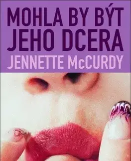 Erotická beletria Mohla by být jeho dcera - Jennette McCurdy,Tereza Pavcová