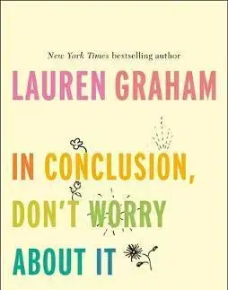 Biografie - ostatné In Conclusion, Don't Worry About It - Lauren Graham