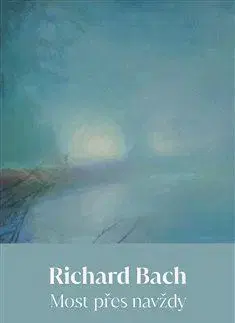 Svetová beletria Most přes navždy, 2. vydání - Richard Bach