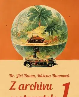 Cestopisy Z archivu cestovatele 1 - Jiří Baum