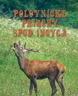 Poľovníctvo Poľovnícke príbehy spod Inovca - 2. diel - Igor Vojta