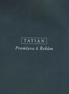 Filozofia Promluva k Řekům - Tatian Syrský