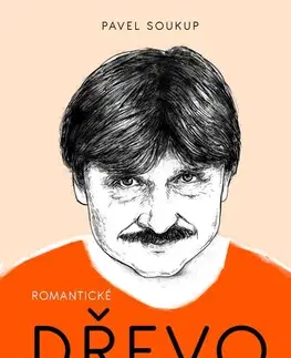 Česká beletria Romantické dřevo - Pavel Soukup