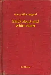 Svetová beletria Black Heart and White Heart - Henry Rider Haggard