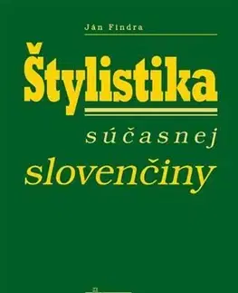 Literárna veda, jazykoveda Štylistika súčasnej slovenčiny - Ján Findra