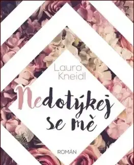 Romantická beletria Nedotýkej se mě - Laura Kneidl