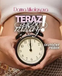 Skutočné príbehy Teraz alebo nikdy - Darina Mikolášová